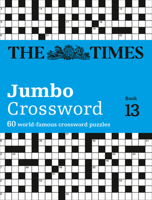 The Times Jumbo Crossword Book 13: 60 World-Famous Crossword Puzzles 0008241317 Book Cover