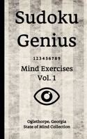 Sudoku Genius Mind Exercises Volume 1 : Oglethorpe, Georgia State of Mind Collection 1654047112 Book Cover