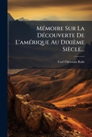 Memoire Sur La Decouverte de L'Amerique Au Dixieme Siecle... 1273105168 Book Cover