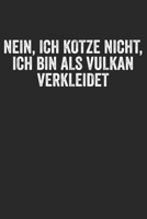 Nein, ich kotze nicht, ich bin als Vulkan verkleidet: Notizbuch/Tagebuch/Organizer/120 Karierte Seiten/ 6x9 Zoll 1676400060 Book Cover