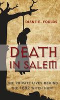 Death in Salem: The Private Lives behind the 1692 Witch Hunt 0762784970 Book Cover