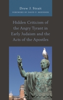 Hidden Criticism of the Angry Tyrant in Early Judaism and the Acts of the Apostles 1978700725 Book Cover