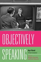 Objectively Speaking: Ayn Rand Interviewed 0739131958 Book Cover