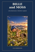 Bille and Moss: Little Adventures in Northern Lapland (THE ARCTIC SENSES SERIES) B0HKGBDNCR Book Cover