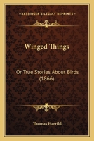 Winged Things: Or True Stories About Birds 1165149648 Book Cover