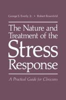 The Nature and Treatment of the Stress Response 1461332427 Book Cover