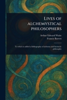 Lives of Alchemystical Philosophers 1023555832 Book Cover