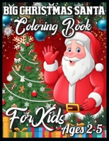 Big Christmas Santa Coloring Book For Kids Ages 2-5: My First Big Book of Christmas 1709744707 Book Cover