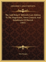 The Auld Brig O' Slittrick's Last Address to the Magistrates, Town Council, and Inhabitants of Hawick 1161951830 Book Cover