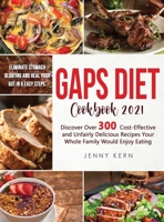 Gaps Diet Cookbook: Eliminate Stomach Bloating and Heal Your Gut In 6 Easy Steps. Discover Over 300 Cost-Effective and Unfairly Delicious Recipes Your Whole Family Would Enjoy Eating 1801659338 Book Cover