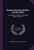 Student housing, welfare, and the ASUC: oral history transcript / and related material, 1967-197 137864493X Book Cover