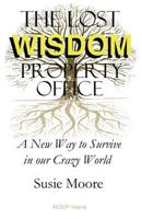 The Lost Wisdom Property Office: A New Way to Survive in Our Crazy World 1910301604 Book Cover
