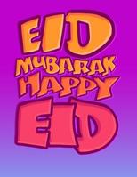 Eid Mubarak, Happy Eid: Islamic Coloring Book - Eid Activity Book for Grown Ups, Muslim Adults, and Teenagers 1097390462 Book Cover
