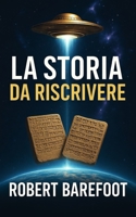 La Storia da Riscrivere: Un Viaggio tra Antichi Testi e Nuove Interpretazioni (Italian Edition) B0FP96V4X3 Book Cover