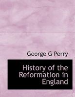 History of the Reformation in England 1018245200 Book Cover
