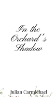 In the Orchard's Shadow 180566655X Book Cover