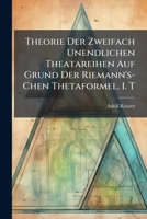 Theorie Der Zweifach Unendlichen Theatareihen Auf Grund Der Riemann's-Chen Thetaformel. 1. T 1147715505 Book Cover