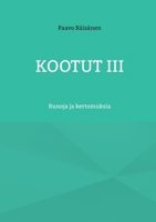 Kootut III: Runoja ja kertomuksia (Finnish Edition) 9528083188 Book Cover