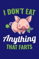 I Don't Eat Anything That Farts: Vegan Journal, Vegetarian Notebook, Veggies Note-taking Planner Book, Pigs Animals Vegan Quote Activist Gifts 167101832X Book Cover