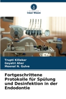 Fortgeschrittene Protokolle für Spülung und Desinfektion in der Endodontie 6206085864 Book Cover