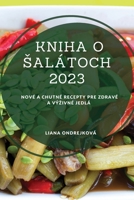 Kniha o sal�toch 2023: Nov� a chutn� recepty pre zdrav� a v�zivn� jedl� 1837528292 Book Cover