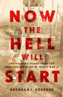 Now the Hell Will Start: One Soldier's Flight from the Greatest Manhunt of World War II 0143115332 Book Cover