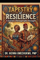 Tapestry of Resilience: A Journey Through Igbo Strength B0GZYYRBC5 Book Cover