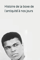 Histoire de la boxe : de l'antiquité à nos jours: l'evolution du noble arts à travers les années B0C9S7QY7X Book Cover