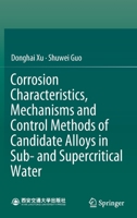 Corrosion Characteristics, Mechanisms and Control Methods of Candidate Alloys in Sub- and Supercritical Water 9811655243 Book Cover