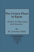 The Cotton Plant in Egypt - Studies in Physiology and Genetics 1408693593 Book Cover