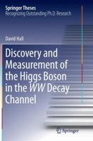 Discovery and Measurement of the Higgs Boson in the WW Decay Channel 3319199889 Book Cover