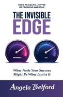 Invisible Edge : What Fuels Your Success Might Be What Limits It 0999186248 Book Cover