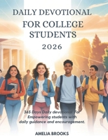 DAILY DEVOTIONAL FOR COLLEGE STUDENTS 2026: 365 Days Daily Devotional for Empowering Students With Daily Guidance And Encouragement B0FW5TFGXG Book Cover