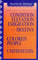 The Condition, Elevation, Emigration, and Destiny of the Colored People of the United States 1512387916 Book Cover