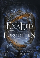The Exalted and the Forgotten (Fae of Alastriona) 1967835136 Book Cover