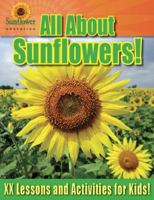 All About Sunflowers!: 24 Fun Lessons and Activities for Kids! 1937166287 Book Cover