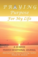 Praying Purpose for My Life 1945145560 Book Cover