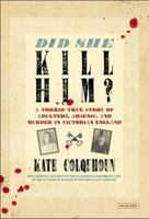 Did She Kill Him?: A Victorian Tale of Deception, Adultery, and Arsenic 0349138567 Book Cover