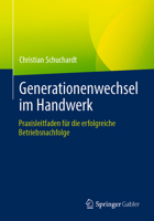 Generationenwechsel im Handwerk: Praxisleitfaden für die erfolgreiche Betriebsnachfolge (German Edition) 3658493992 Book Cover