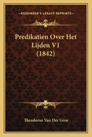 Predikatien Over Het Lijden V1 (1842) 1167714806 Book Cover