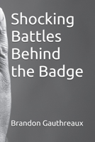 Shocking Battles Behind the Badge B0GSQPHZXD Book Cover