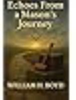 Echoes From a Masons Journey: Assorted Commentaries from a Mason on a Quest 1959214934 Book Cover