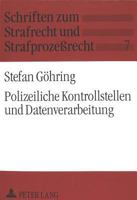 Polizeiliche Kontrollstellen und Datenverarbeitung: 163 d StPO und novellierte Polizeigesetze der Länder zwischen Strafverfolgung, Gefahrenabwehr und ... und Strafprozeßrecht) 3631454945 Book Cover