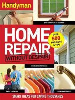 Home Repair without Despair: Smart Ideas for Saving Thousands 1606521357 Book Cover
