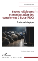 Sectes religieuses et manipulation des consciences à Buta (RDC): Étude sociologique (Logiques Sociales) (French Edition) 2336634198 Book Cover
