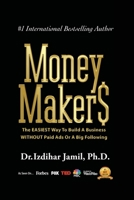 Money Makers: The Easiest Way to Build a Business WITHOUT Paid Ads or a Big Following 1458383156 Book Cover