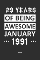 29 Years Of Being Awesome January 1991 Notebook: NoteBook / Journla Born in 1991, Happy 29th Birthday Gift, Epic Since 1991 1655372106 Book Cover