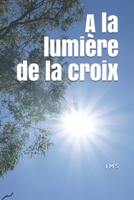 A la lumière de la croix (French Edition) B088N4WBCT Book Cover
