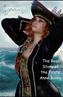 Love, Lust & Passion: The Real Story of the Pirate Anne Bonny 1535554886 Book Cover