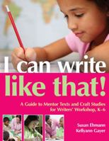 I Can Write Like That!: A Guide to Mentor Texts and Craft Studies for Writers' Workshop, K-6 087207708X Book Cover